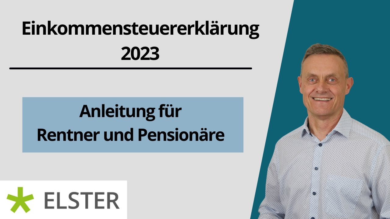 Einkommensteuererkl&auml;rung 2023 - Rentner und Pension&auml;re - einfach Elster Tutorial
