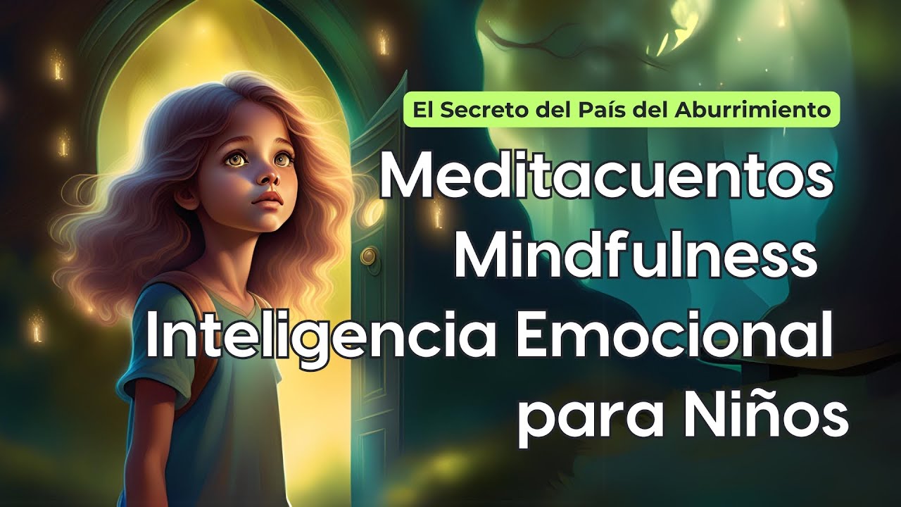Mindfulness Para Ni&ntilde;os e inteligencia Emocional : El Aburrimiento  |  MeditaCuentos Para Ni&ntilde;os