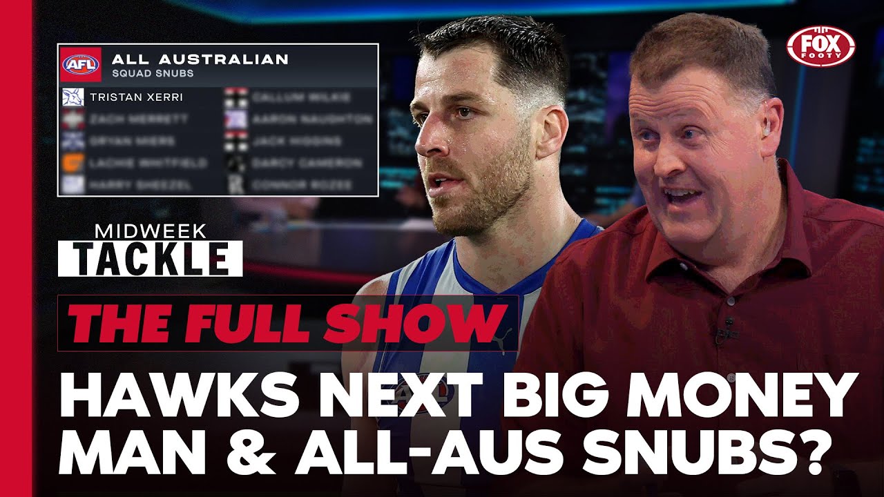 Who will be Hawthorn’s next millionaire? 🤑 & All-Australian SNUBS! 😤 | Midweek Tackle | FULL SHOW