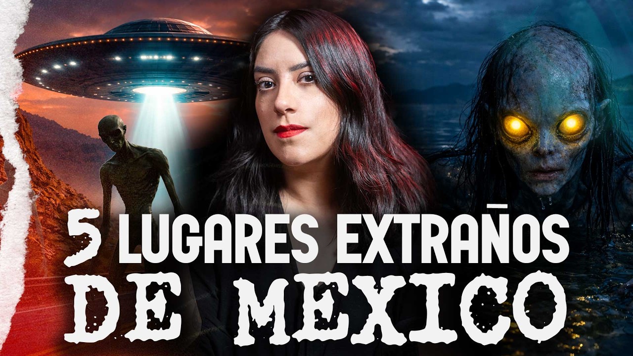 5 lugares EXTRA&Ntilde;OS de M&Eacute;XICO