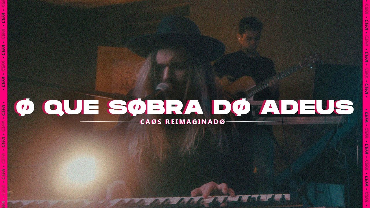 Cefa - O Que Sobra do Adeus ::: CA&Oslash;S REIMAGINAD&Oslash; (Vers&atilde;o Subsolo)