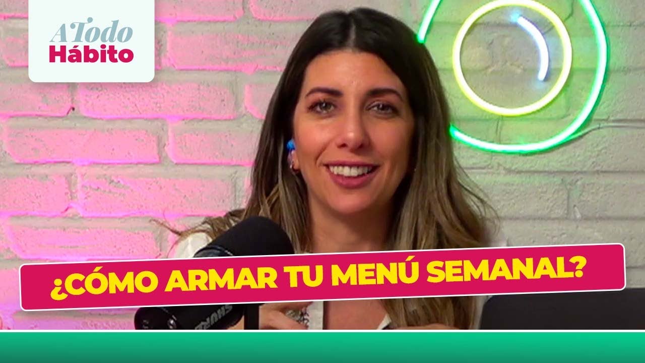 &iquest;C&Oacute;MO ARMAR TU MEN&Uacute; SEMANAL?  - #ATODOHABITO CON LAURA ROMANO (8/06/2023)