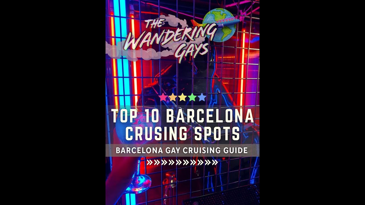 Gay Cruising in Barcelona - The TOP 10 Guide 👀🏳️‍🌈 🤫