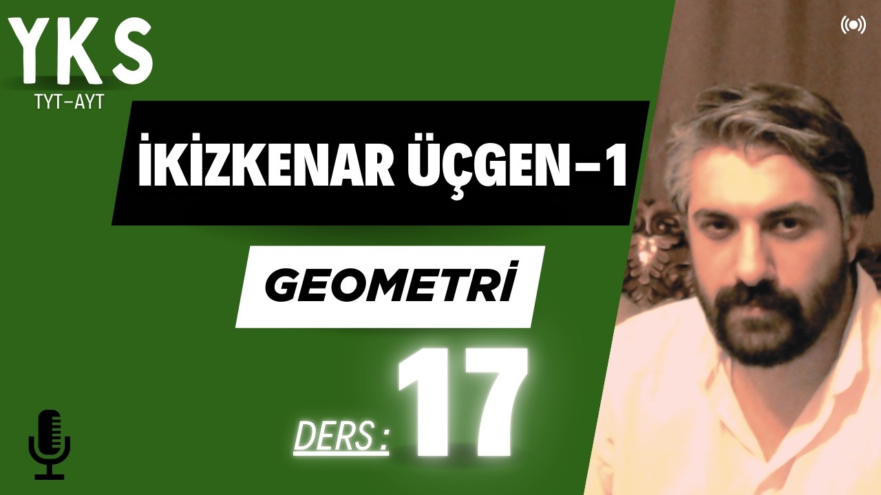 17-YKS-TYT-AYT GEOMETRİ (2026) | DERS.17: İKİZKENAR ÜÇGEN-1 İnan ÇELİK