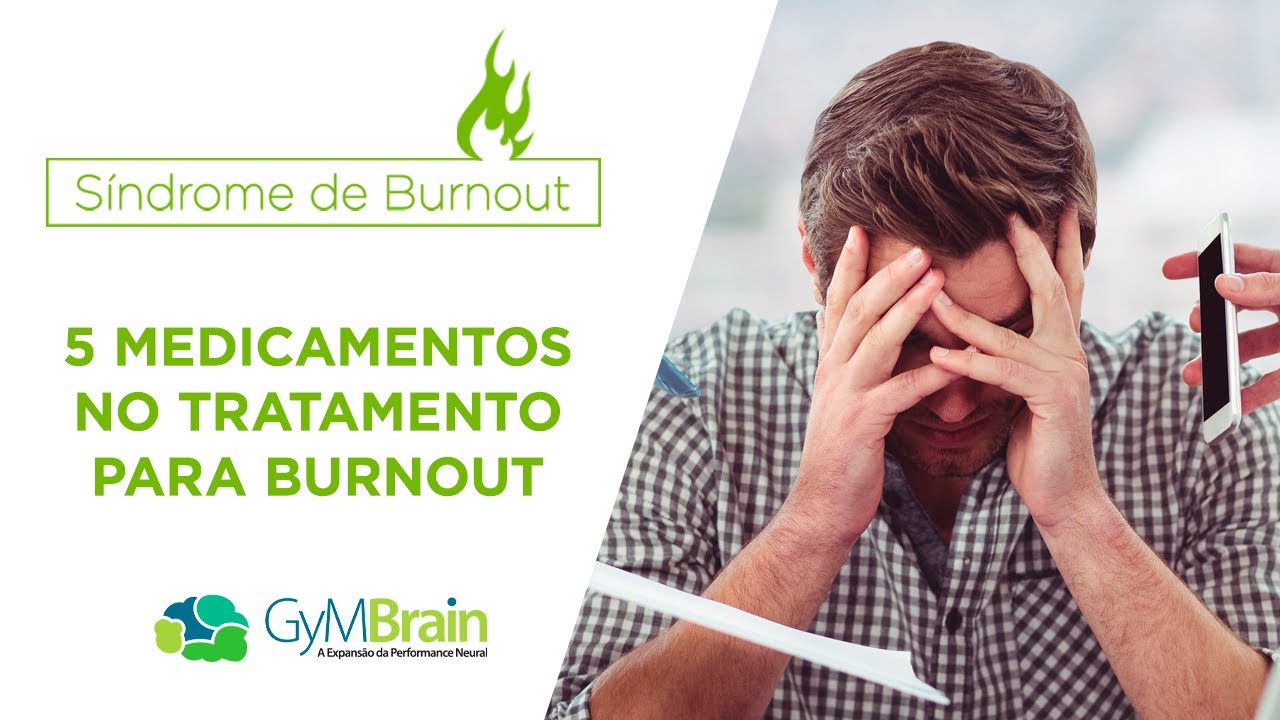 5 medicamentos no tratamento para Burnout