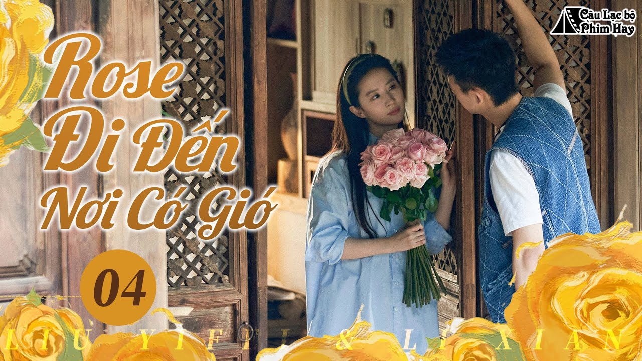 💛Phim TQ Ngọt Ngào Nhất 2026 | Nghèo đẹp trai & Giám đốc xinh gái | Rose Đi Đến Nơi Có Gió Tập-04