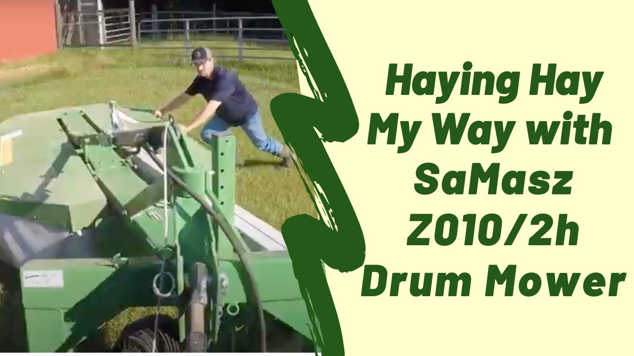 Haying Hay My Way with SaMasz Z010/2H Drum Mower