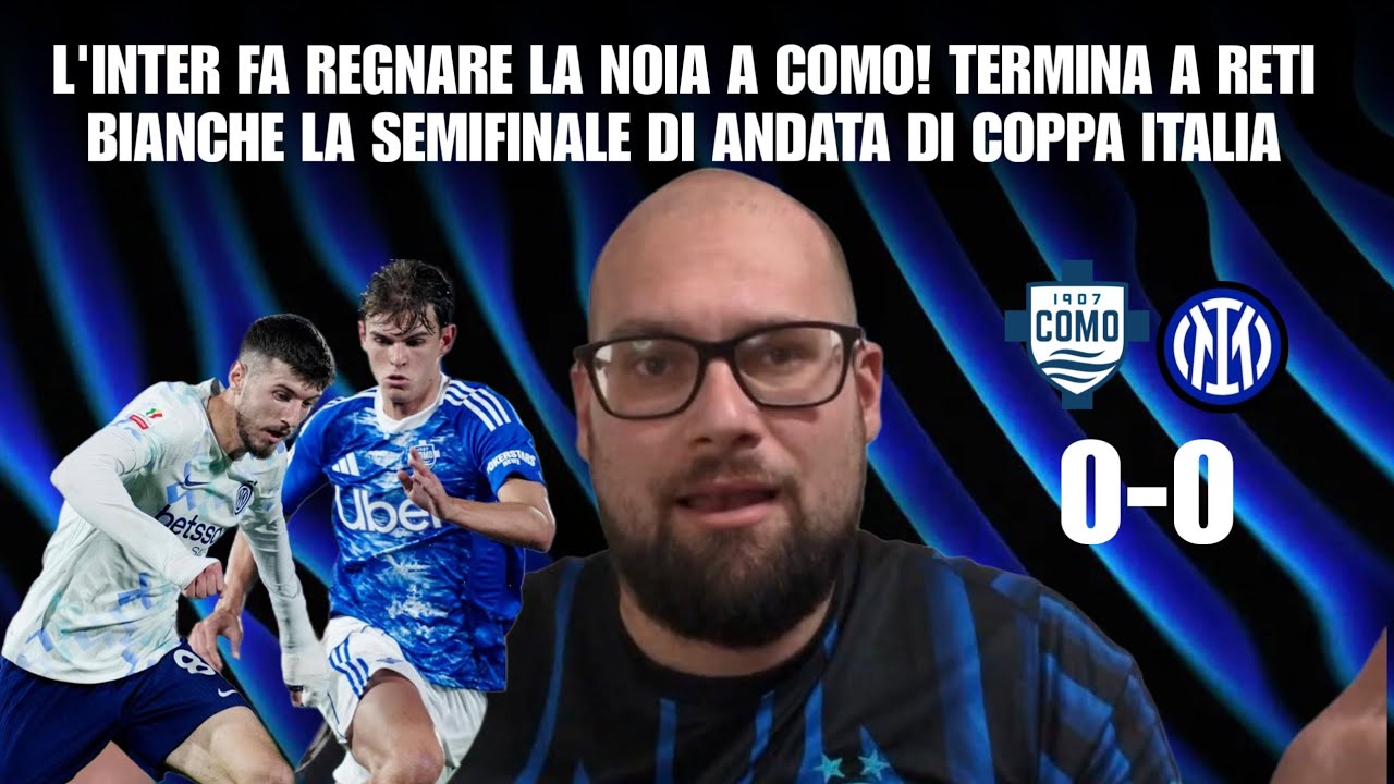 L'INTER FA REGNARE LA NOIA A COMO! TERMINA A RETI BIANCHE LA SEMIFINALE DI ANDATA DI COPPA ITALIA 🖤💙