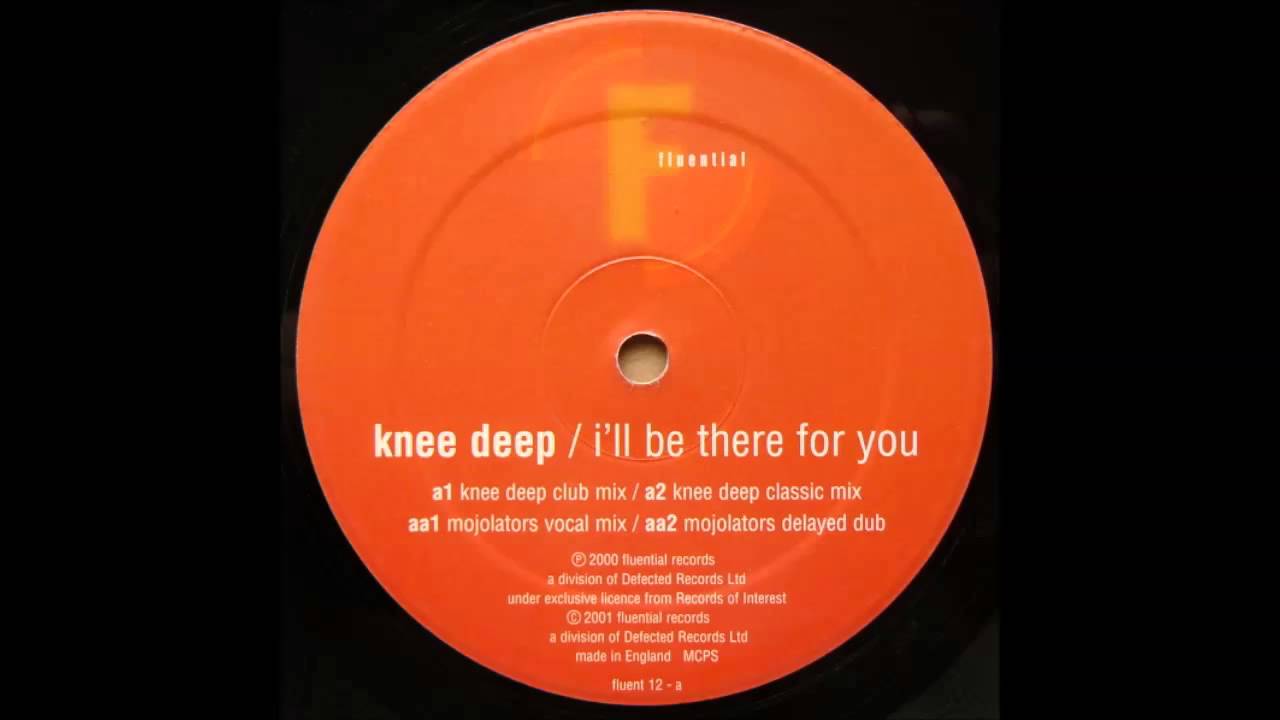 Knee Deep - I'll Be There For You (Knee Deep Club Mix) (2000)