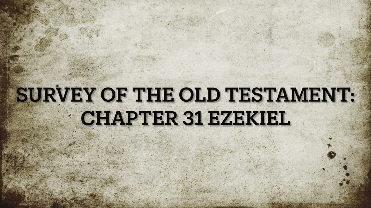 Survey of the OT Chapter 31 Ezekiel