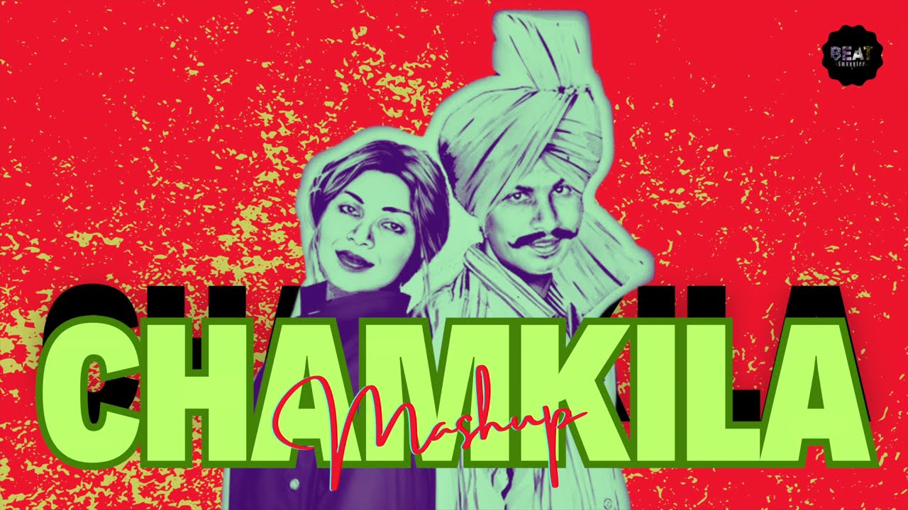 Chamkila Mashup - Chamkila x Amarjot Kaur x @beatsmuggler