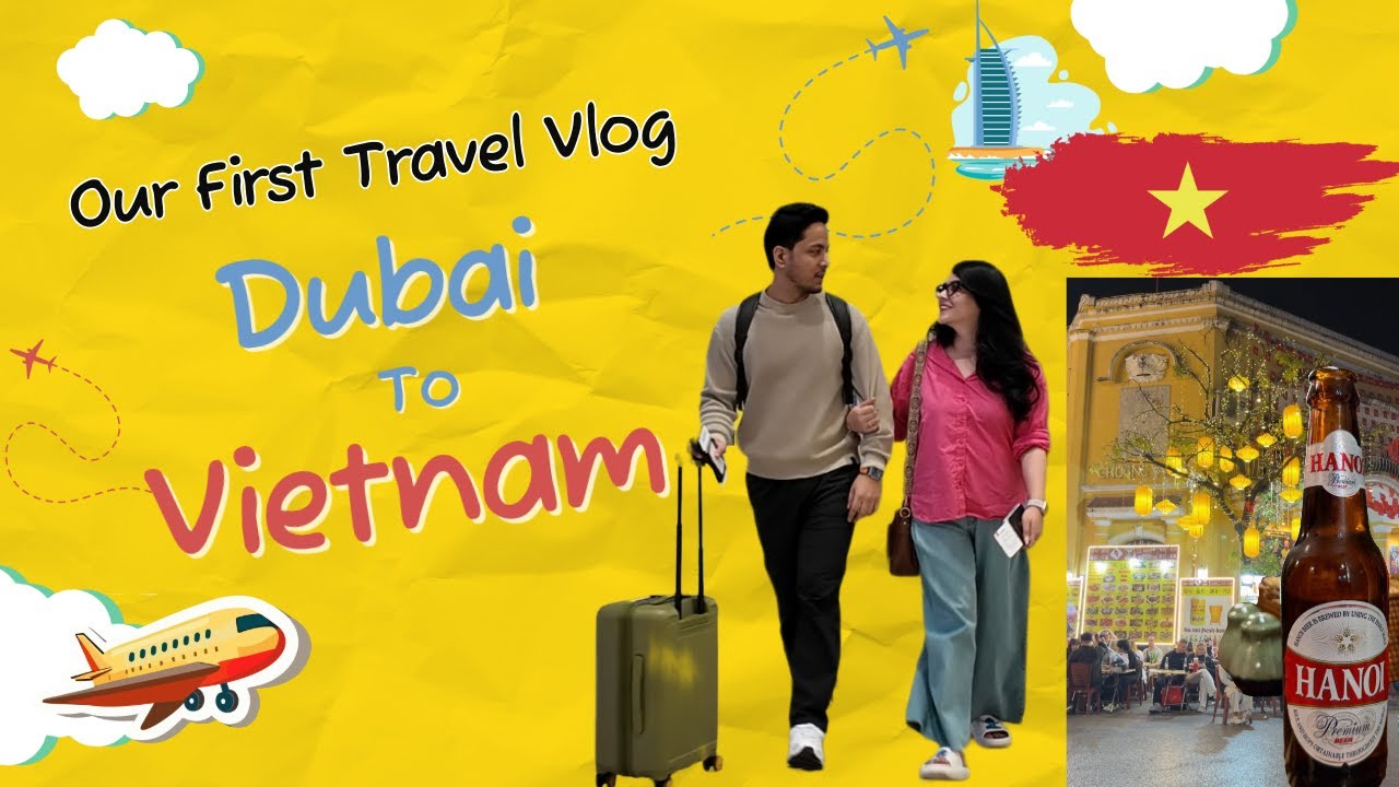 Dubai to Vietnam 🇻🇳 | Our First Travel Vlog | The Pahadi Passports | Hanoi