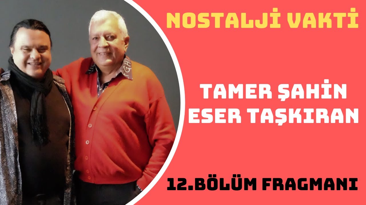 BARIŞ MAN&Ccedil;O'NUN MENAJERİ TAMER ŞAHİN VE KURTALAN EKSPRES'İN &Uuml;YESİ ESER TAŞKIRAN NOSTALJİ VAKTİ'NDE!