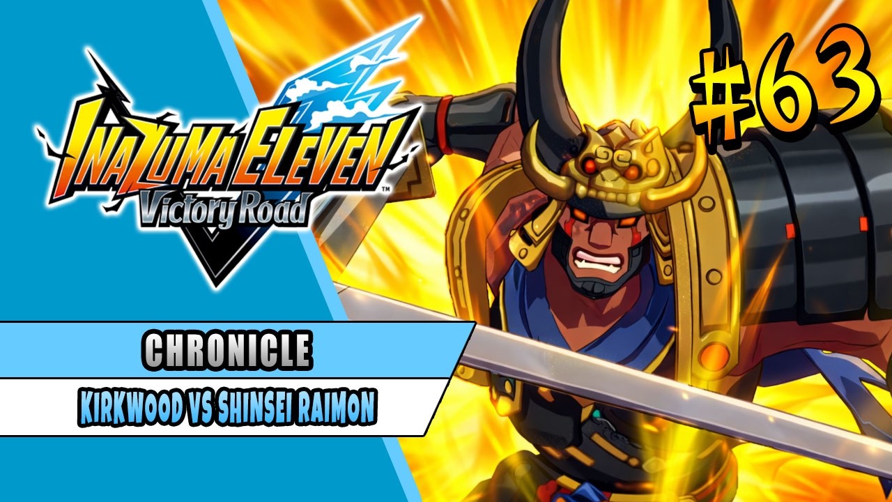 KIRKWOOD VS SHINSEI RAIMON | INAZUMA ELEVEN VICTORY ROAD | CHRONICLE MODE 63