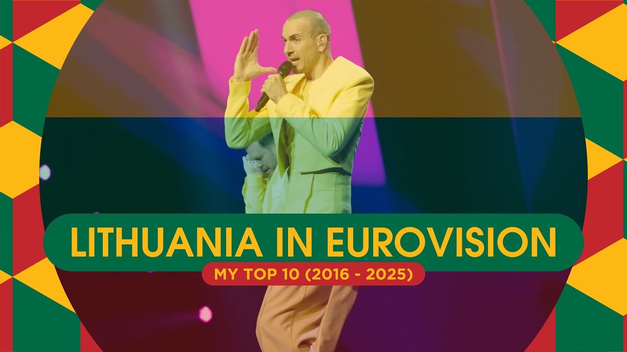 Lithuania in Eurovision: My Top 10 (2016 - 2025)