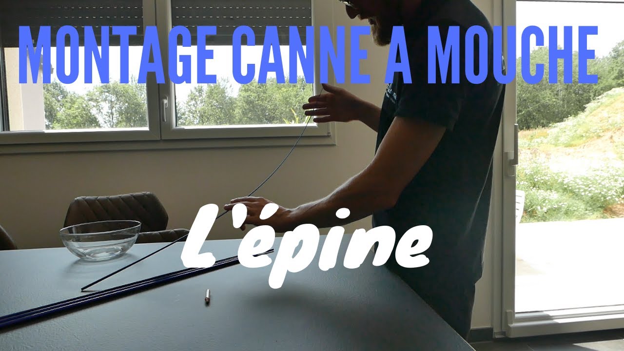 Montage d'une canne à mouche: l'épine