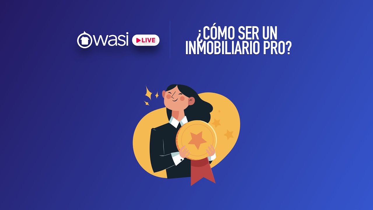 Wasi live: ¿Cómo ser un inmobiliario Pro?