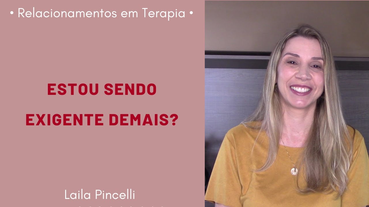 Estou sendo exigente demais?