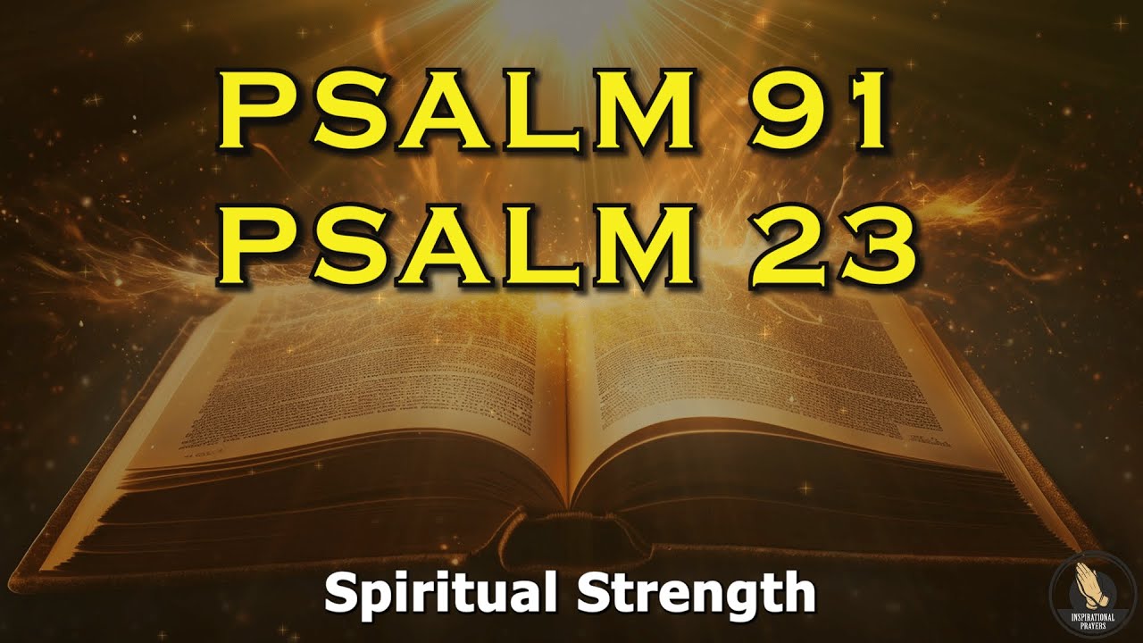 PSALM 23 And PSALM 91 // The Two Most Powerful Prayers In The Bible