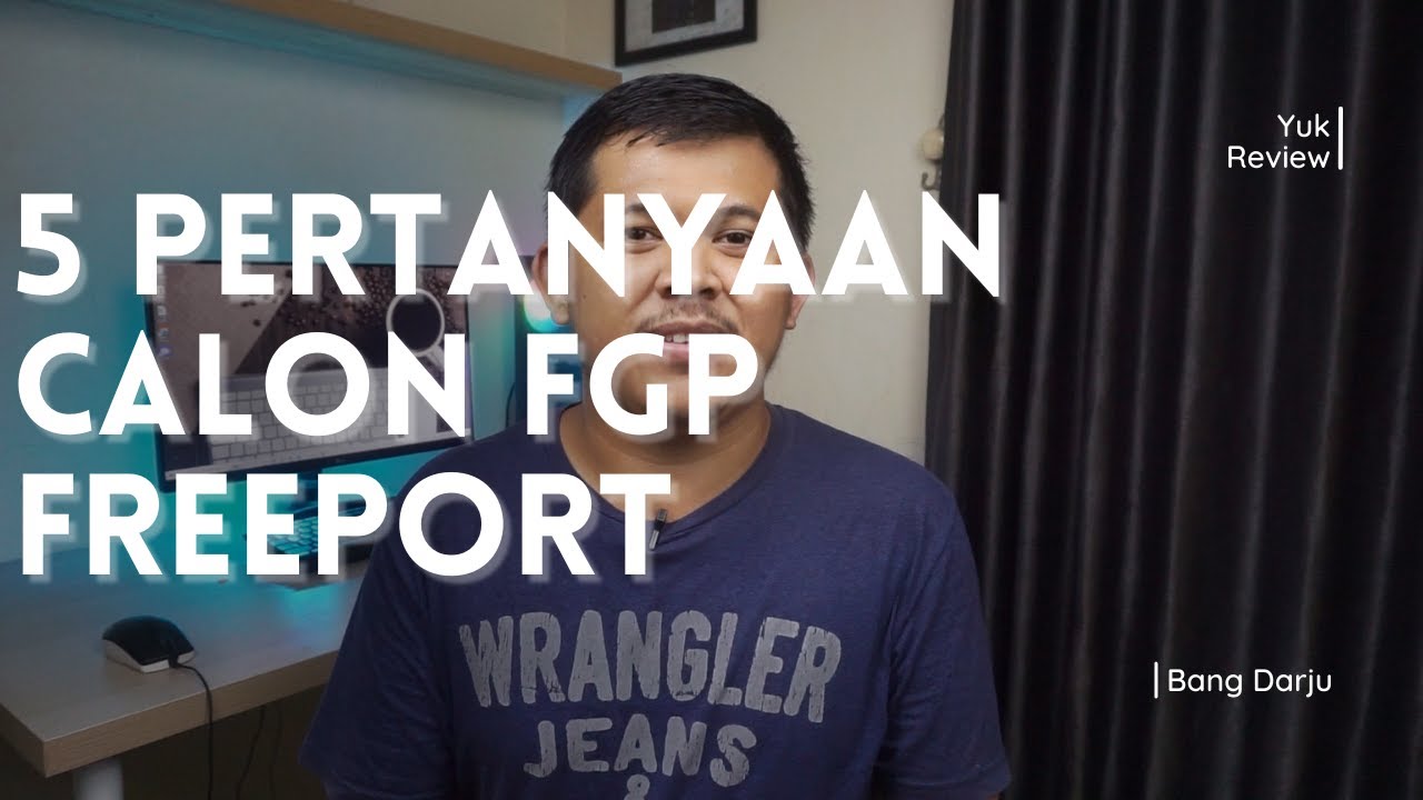 5 PERTANYAAN YANG SERING DITANYAKAN CALON FGP FREEPORT INDONESIA.
