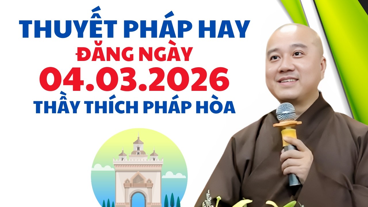 Thuyết Pháp Hay Đăng Ngày 04.03.2026 | Thầy Thích Pháp Hòa Canada - Tu Viện Tây Thiên