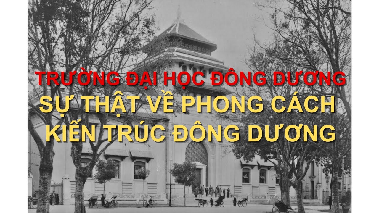 Trường đại học Đông Dương | Sự thật về phong cách kiến trúc Đông Dương
