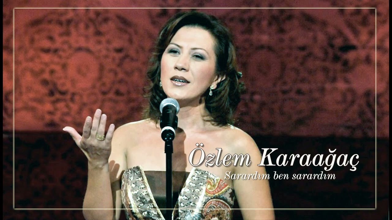 Özlem Karaağaç ~ Sarardım ben sarardım