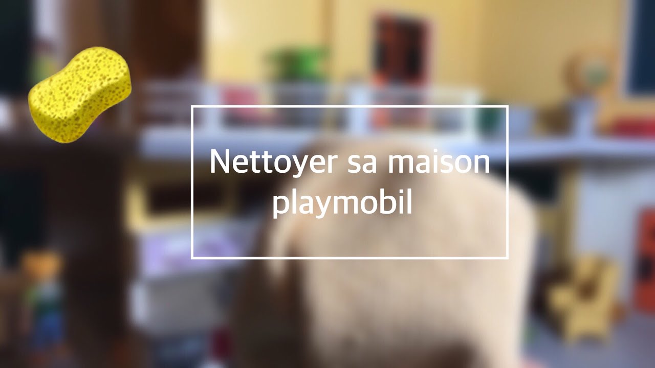 TUTO - Nettoyer facilement sa maison playmobil !🧽