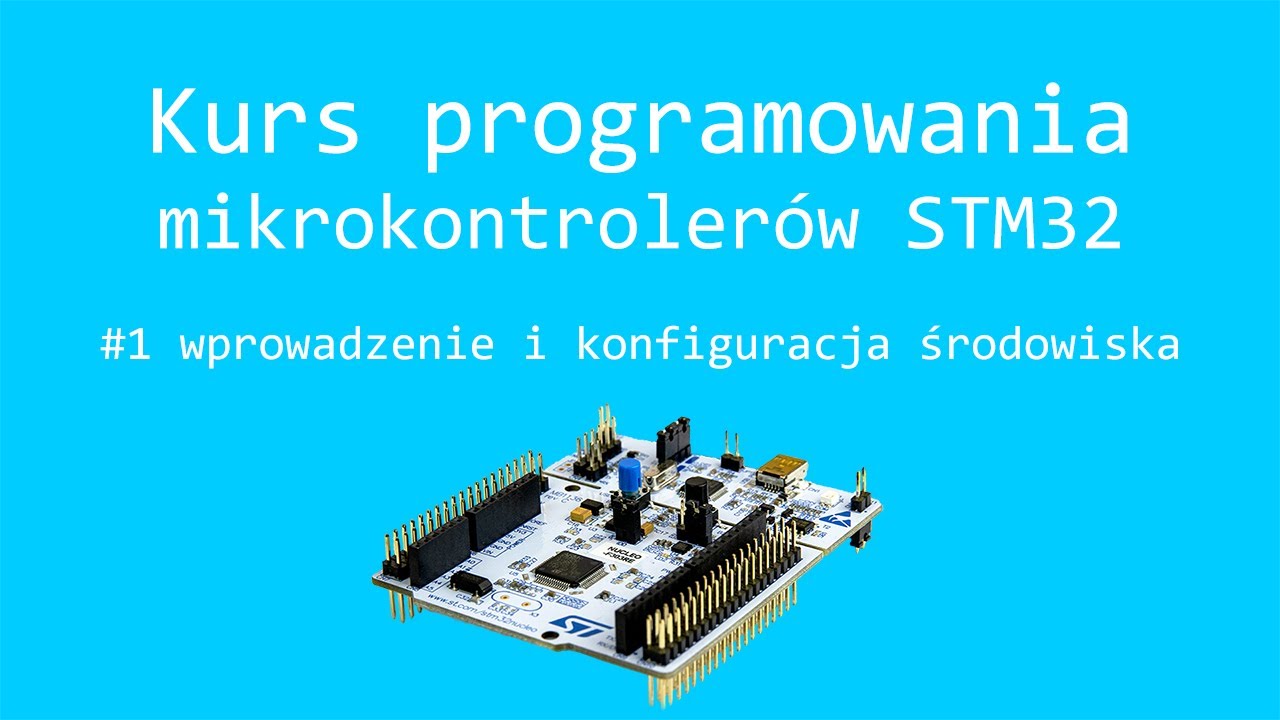 Kurs STM32 #1 wprowadzenie i konfiguracja środowiska