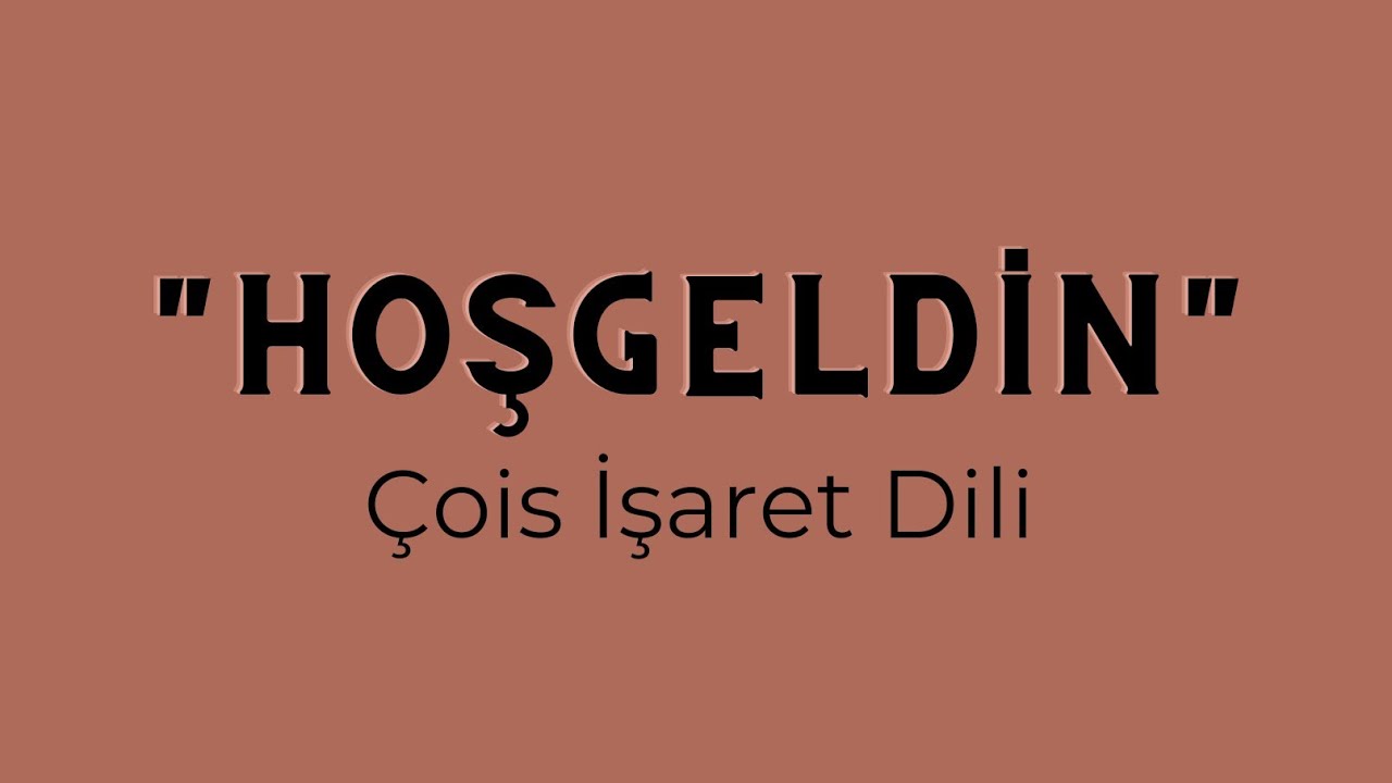 Çois İşaret Dili - Hoşgeldin