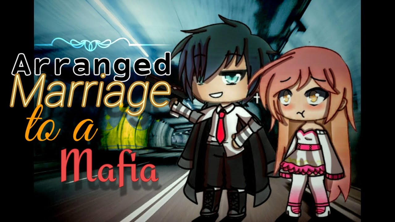 ❣️ Arranged Marriage to a Mafia ❣️•• Gacha Life •• GLMM •• Picka_Clara