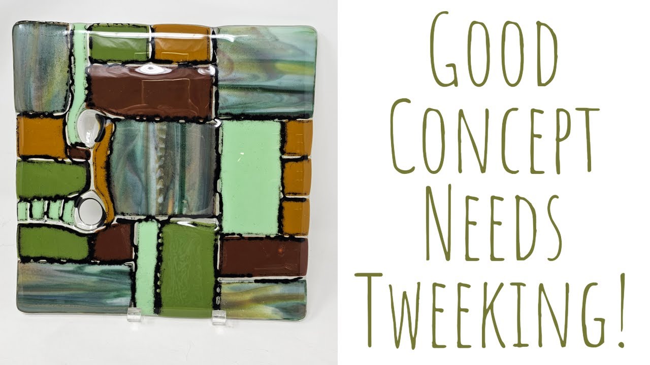 Good Concept For Fused Glass But Needs Tweeking