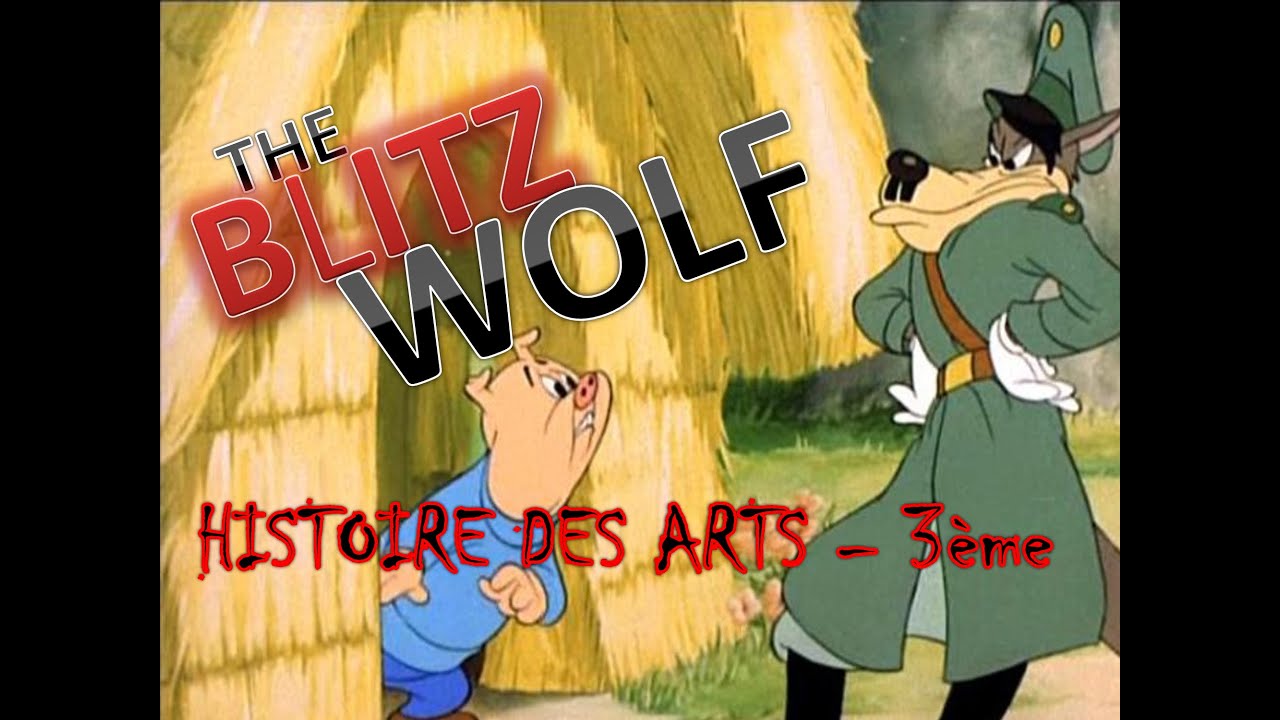 Blitz Wolf -  Der Gross Méchant Loup de Tex AVERY - Histoire des Arts 3ème