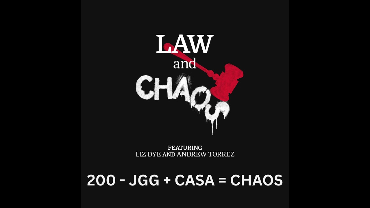 Ep 200 — JGG + CASA = CHAOS