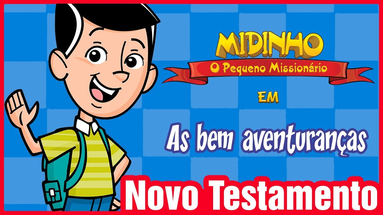 As bem aventuranças - Midinho, o Pequeno Missionário