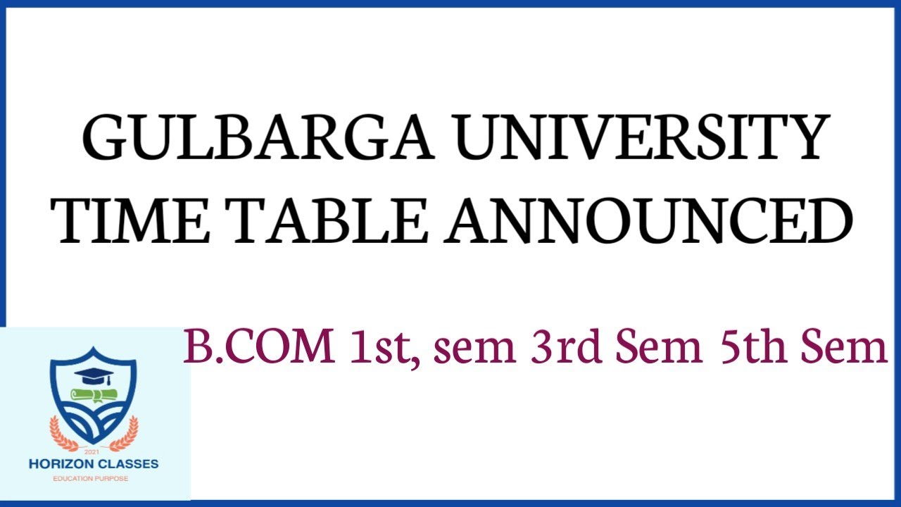 EXAM TIME TABLE ANNOUNCED OF GULBARGA UNIVERSITY, KALBURGI | B.COM 1st, 3rd and 5th SEM