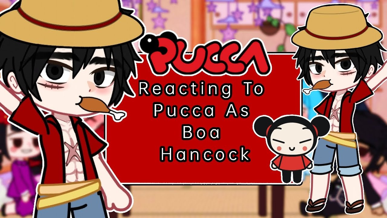Part 2 Of Pucca React To Pucca as Boa Hancock | gacha 🌷 |