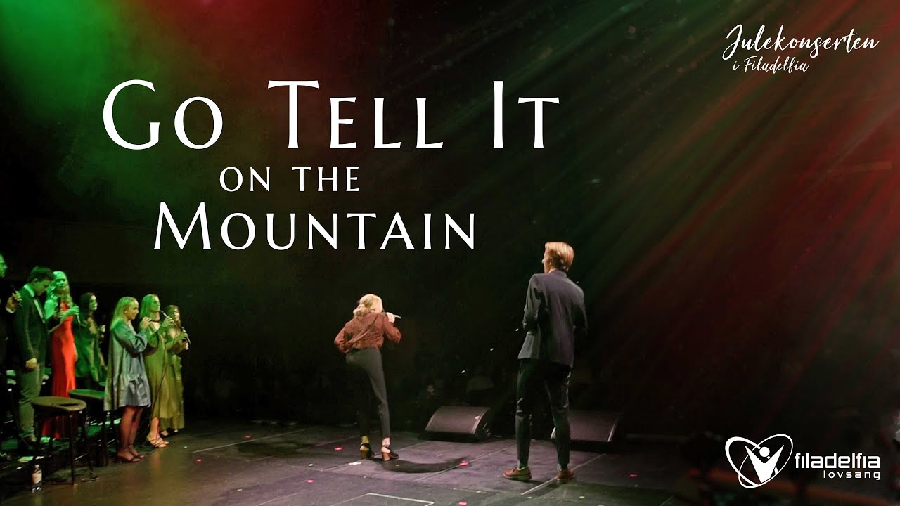 GO TELL IT ON THE MOUNTAIN/AIN´T NO MOUNTAIN HIGH ENOUGH – Filadelfia Lovsang | Julekonserten 2020