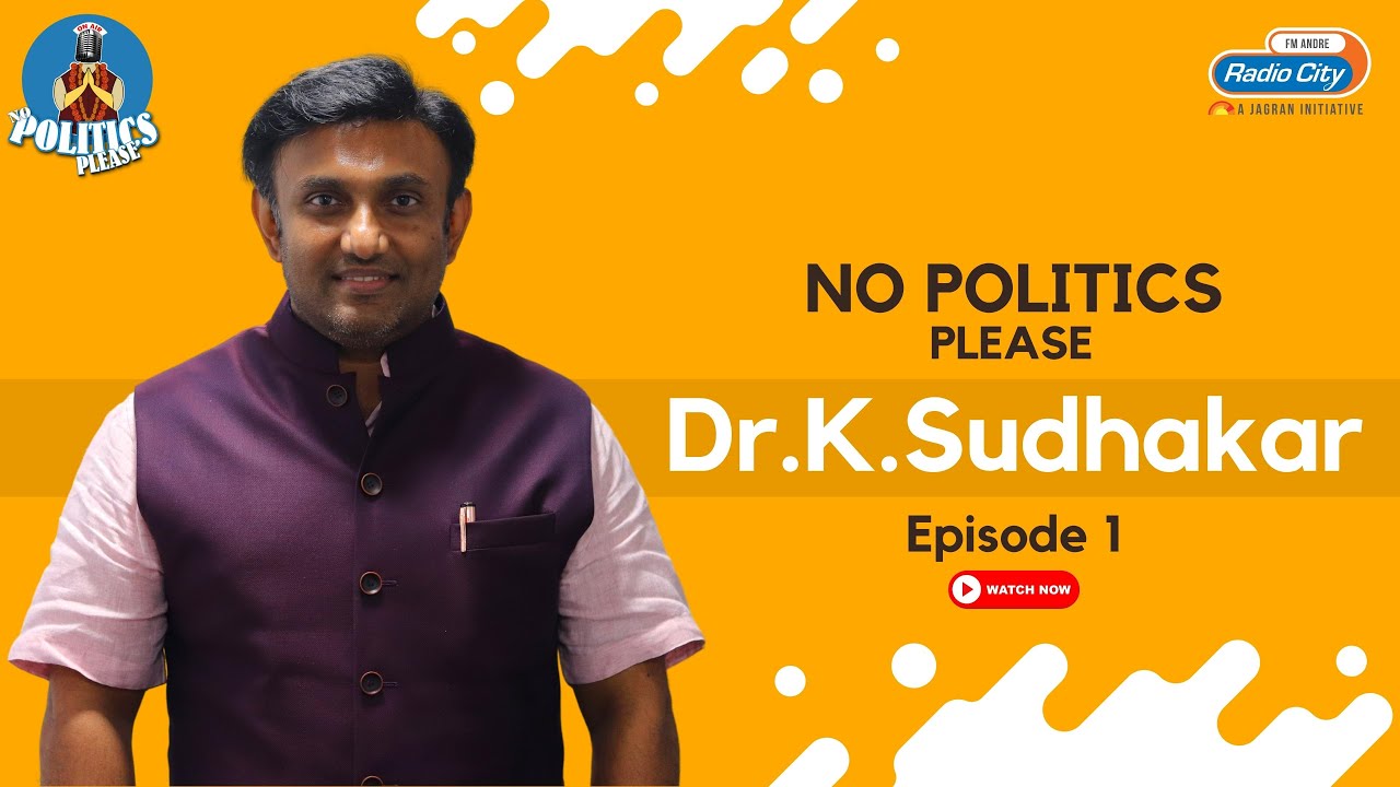 Dr K Sudhakar | Minister of Medical Education and Health | Karnataka | No Politics Please | Episode1