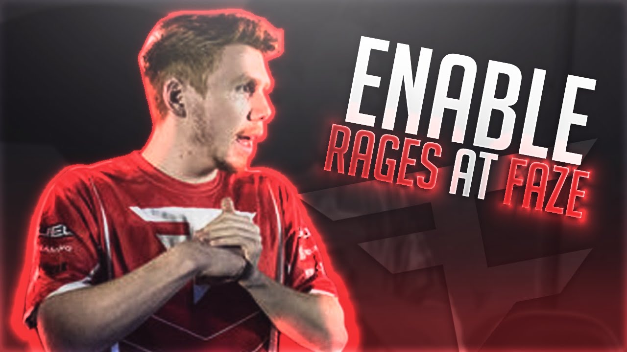 ENABLE RAGES AT FAZE!