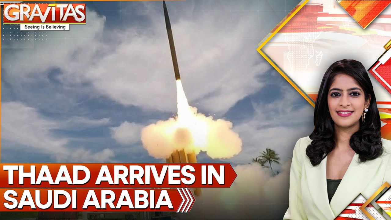 Saudi Arabia Deploys First U.S.-Made Thaad Missile System | GRAVITAS