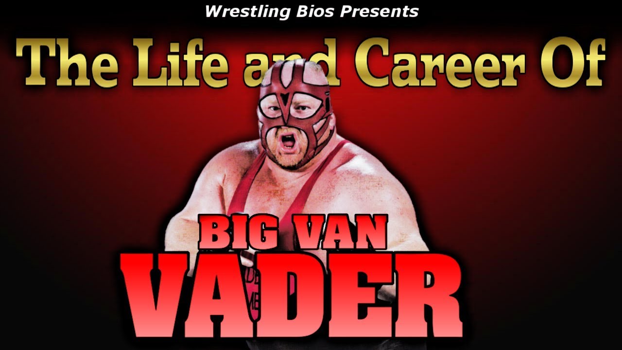 The Life and Career of Big Van Vader
