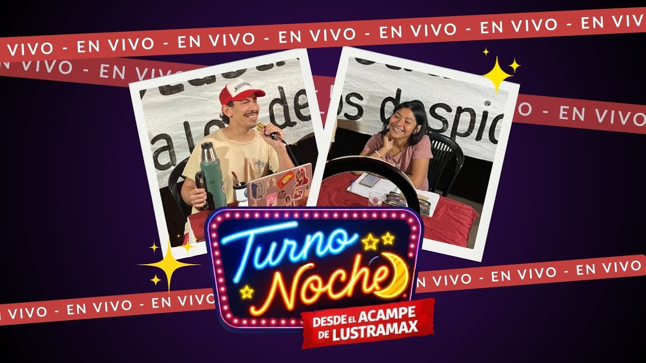 De MINNEAPOLIS a LUSTRAMAX / TURNO NOCHE STREAM desde el ACAMPE de LUSTRAMAX