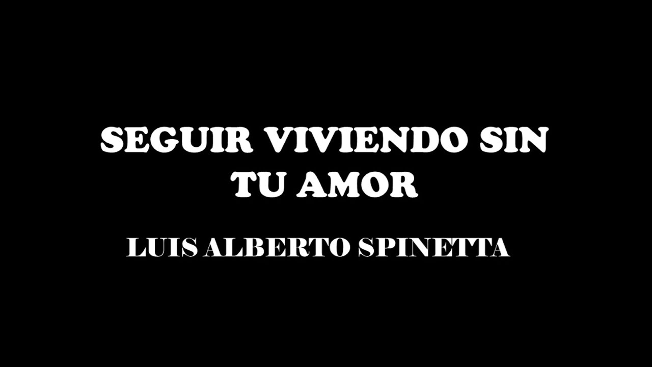SEGUIR VIVIENDO SIN TU AMOR - LUIS ALBERTO SPINETTA (KARAOKE)