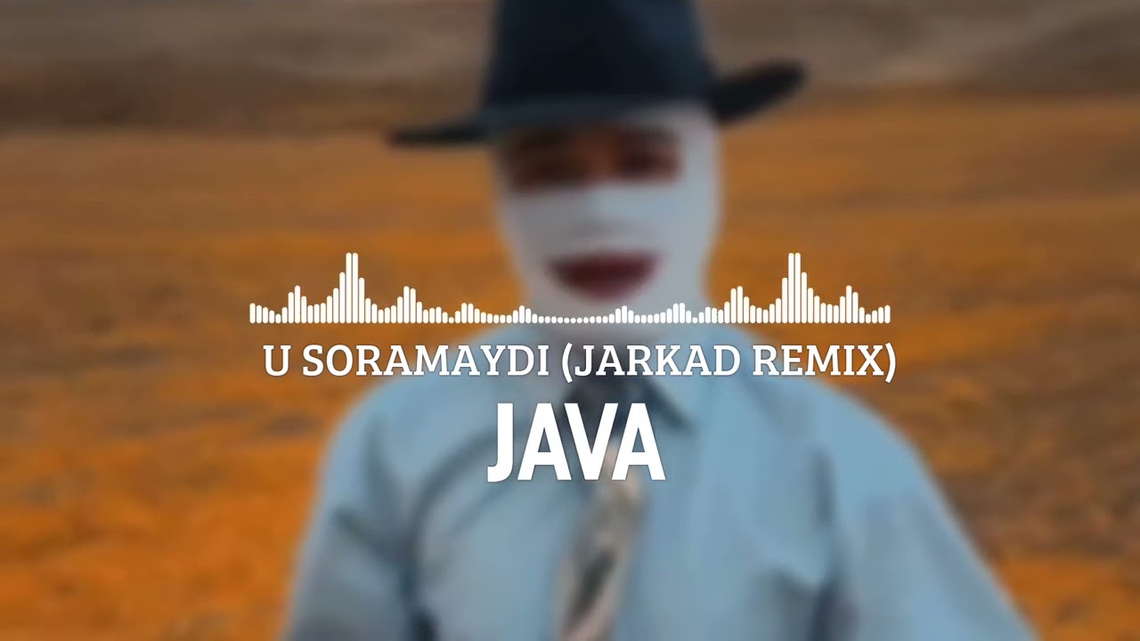 JAVA - U SORAMAYDI  REMIX