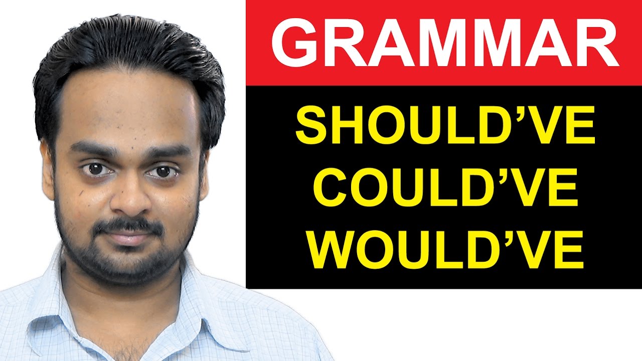 SHOULD HAVE, COULD HAVE, WOULD HAVE - English Grammar - How to Use Should've, Could've and Would've