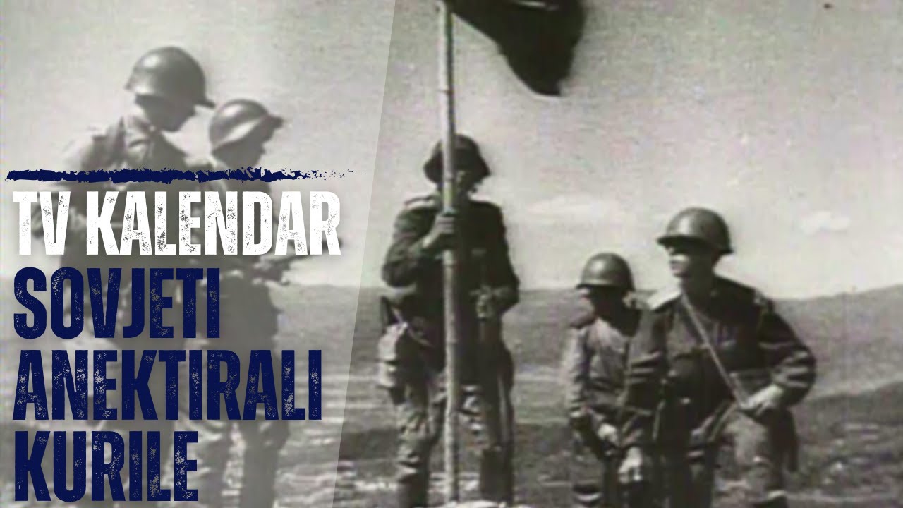 TV kalendar: Sovjeti anektirali Kurile