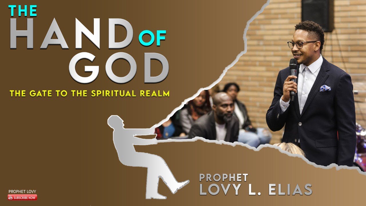 THE HAND OF GOD | [THE GATE TO THE SPIRITUAL REALM] | by Prophet Lovy L. Elias