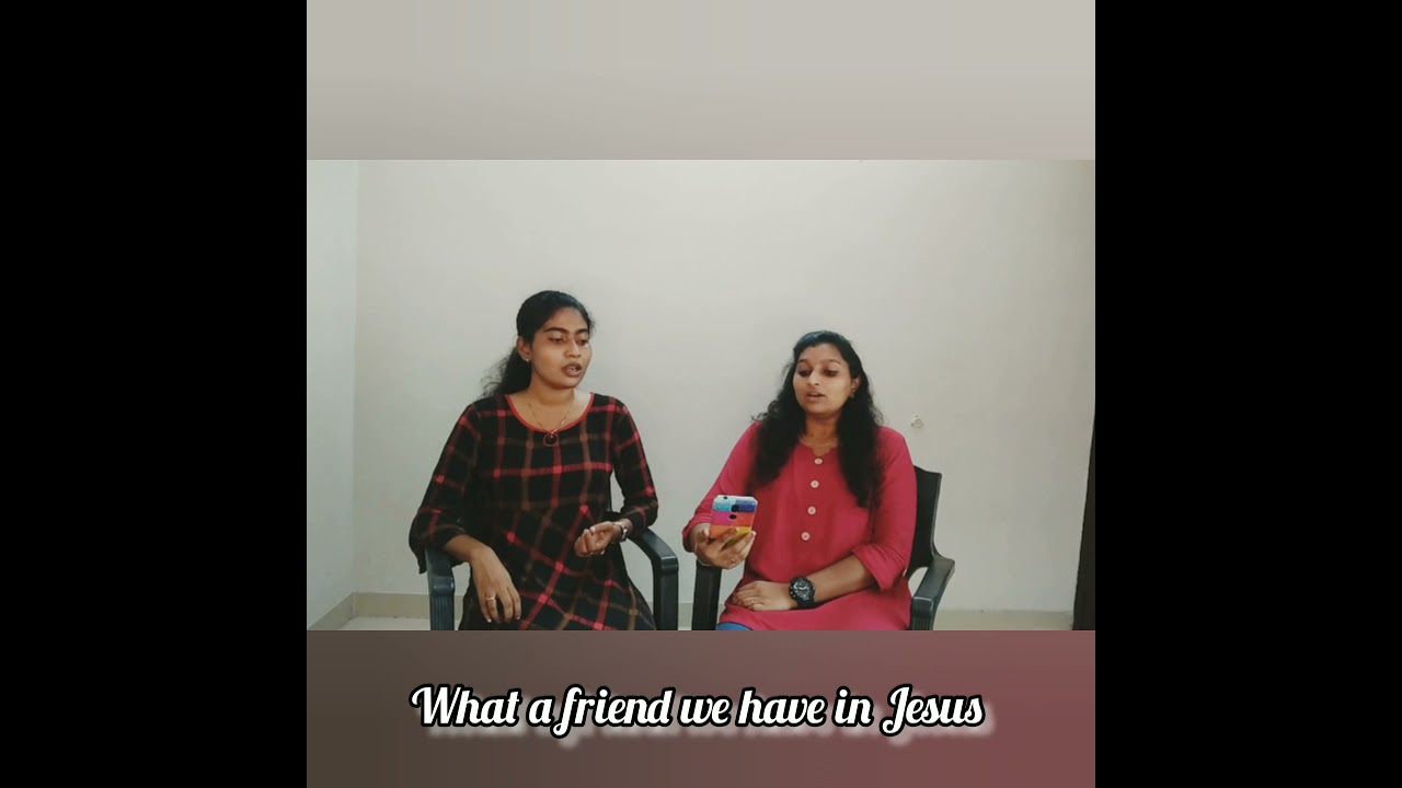 WHAT A FRIEND WE HAVE IN JESUS ;ALTO AND SUPRANO