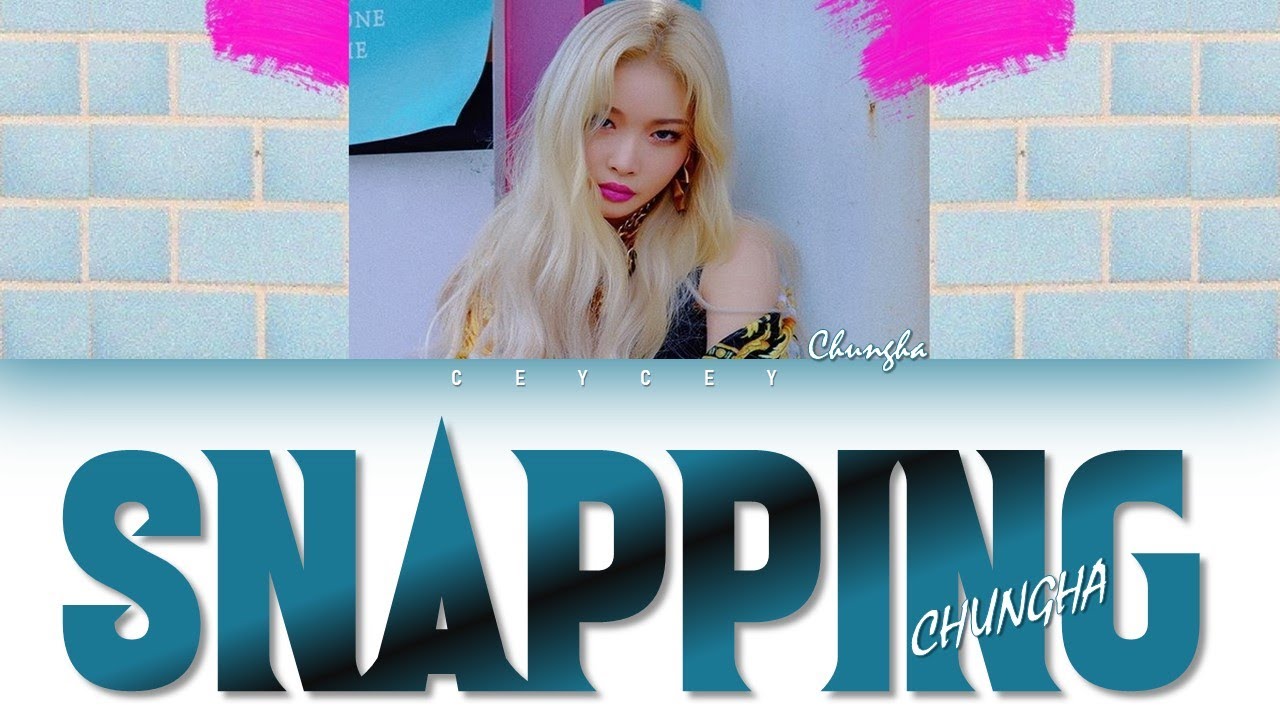 CHUNGHA (청하) - 'Snapping'  [HAN|ROM|TÜRKÇE ALTYAZILI]
